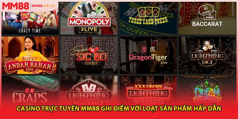 Casino trực tuyến MM88 ghi điểm với loạt sản phẩm hấp dẫn