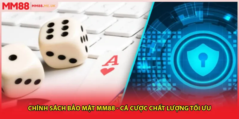 Chính Sách Bảo Mật MM88 - Cá Cược Chất Lượng Tối Ưu