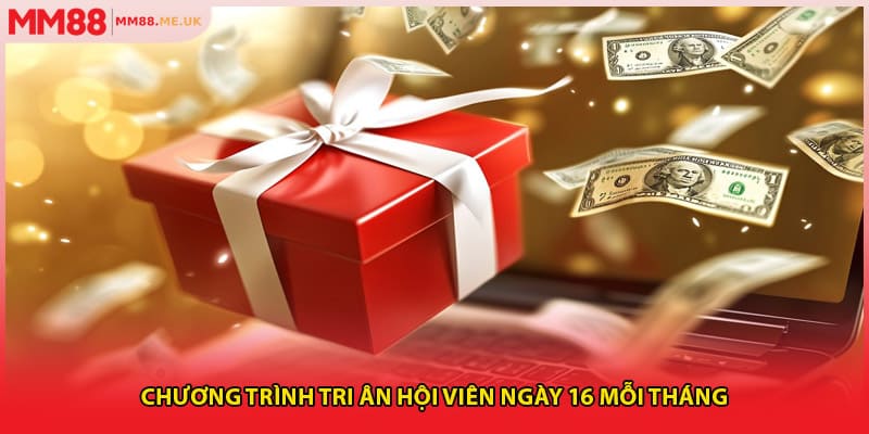 Chương trình tri ân hội viên ngày 16 mỗi tháng