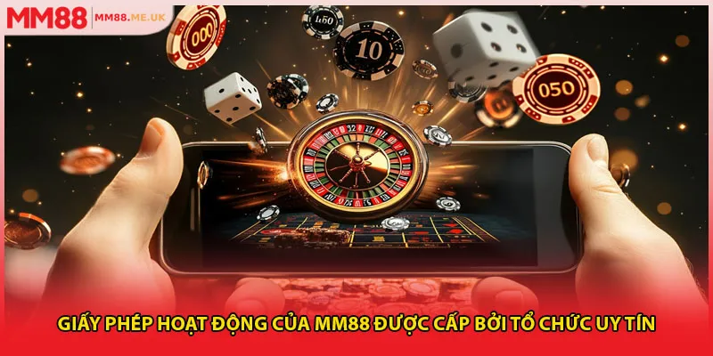 Giấy phép hoạt động của MM88 được cấp bởi tổ chức uy tín