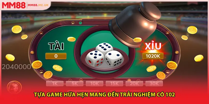 Tựa game hứa hẹn mang đến trải nghiệm có 102